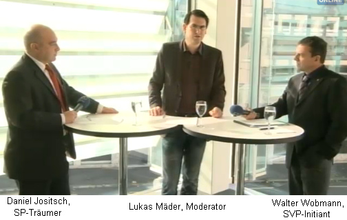 Video-Talk bei 20 minuten online mit
              Jositsch (SP-Trumer), Wobmann (SVP-Initiant gegen
              Minarette), und Moderator Mder