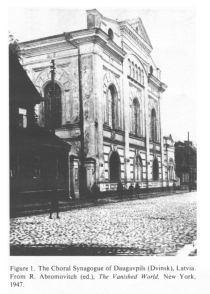 Encyclopaedia Judaica (1971): Latvia, vol. 10,
                  col. 1464, the Choral Synagogue of Daugavpils
                  (Dvinsk), Latvia. From R. Abromovitch (ed.): The
                  Vanished World; New York 1947