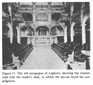 Encyclopaedia Judaica (1971): Italy, vol. 9,
                      col. 1139, the old synagogue of Leghorn
                      [[Livorno]], showing the western wall with the
                      reader's desk, at which the hazzan [[cantor]]
                      faced the congregation