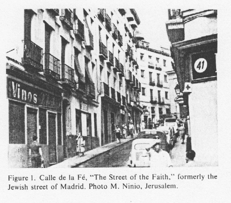 Encyclopaedia Judaica: Jews in Madrid, vol. 11,
                col. 682, Street of the Faith (calle de la F), formerly
                the Jewish street of Madrid. Photo: M. Ninio, Jerusalem