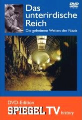Spiegel TV: Film
auf DVD: Das unterirdische Reich - die geheimen
Welten der Nazis, Cover Spiegel TV: Film auf
DVD: Das unterirdische Reich - die geheimen
Welten der Nazis, Cover