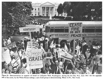 Encyclopaedia Judaica: Zionism, vol. 16, col.
                  1145-1146: [[Racist Zionist]] demonstration in support
                  for (racist Zionist Free Mason CIA Herzl) Israel in
                  Lafayette Park, Washington, during the Six-Day War,
                  June 1967. On the opposite side of the street, by the
                  White House railings, a pro-Arab group is
                  demonstrating. Photo U.P.I., New York