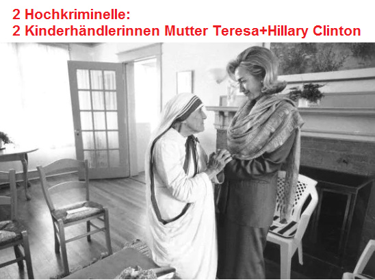 2 high criminals: 2
                child traffickers Mother Teresa and Killary Clinton