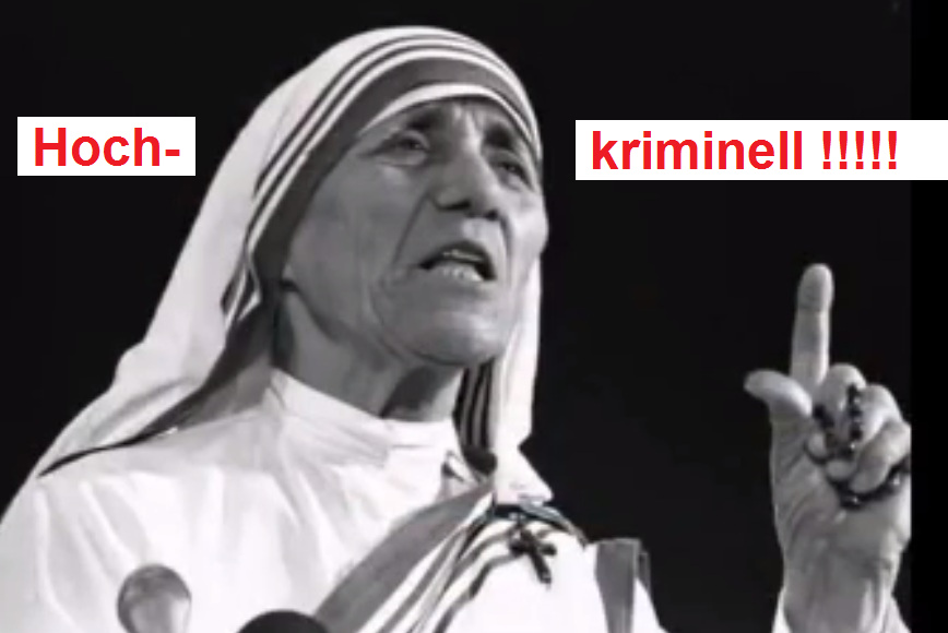 Hochkriminelle Mutter Teresa: Die alte FAKE-Nonne
                erhebt gegen die Welt noch den Zeigefinger (!)