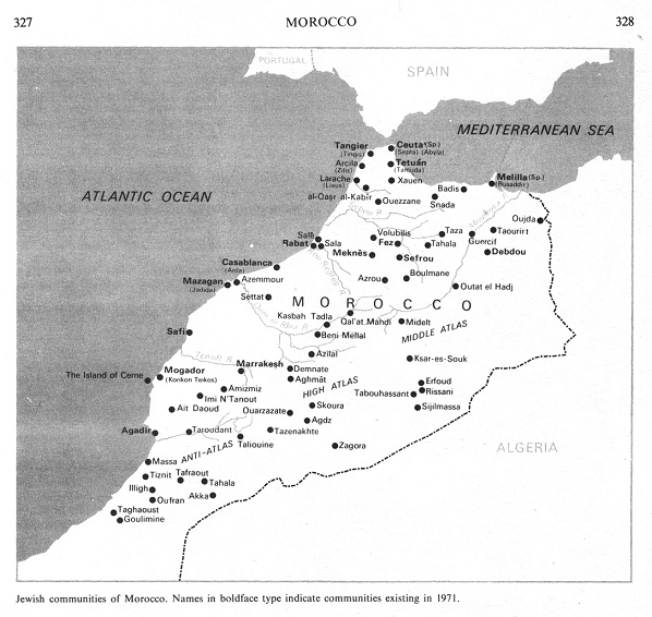 Encyclopaedia Judaica: Jews in Morocco, vol.12,
                col. 327-328, map of Jewish communities in Morocco (in
                slim letters not existing any more, in boldface type
                existing in 1971)