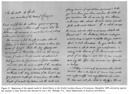 Encyclopaedia Judaica (1971):
                          "USA", vol. 15, col. 1649-1650:
                          Beginning of the speech made by Jacob Henry in
                          the North Carolina House of Commons, December
                          1809, protesting against the attempt to deny
                          him his seat because he was a Jew. Raleigh,
                          N.C., State Department of Archives and
                          History.