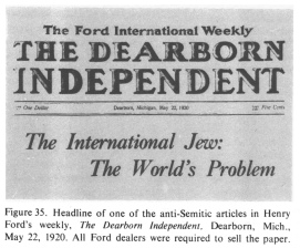 Encyclopaedia Judaica (1971): "USA", vol.
                15, col. 1653: Headline of one of the anti-Semitic
                articles in Henry Ford's weekly "The Dearborn
                Independent". Dearborn, Mich., May 22, 1920. All
                ford dealers were required to sell the paper.
