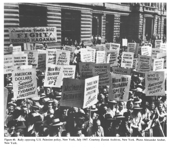 Encyclopaedia Judaica (1971):
                          "USA", Vol. 15, col. 1663-1664:
                          Rally opposing U.S. Palestine policy, New
                          York, July 1947. Courtesy Zionist Archives,
                          New York. Photo Alexander Archer, New York