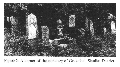 Encyclopaedia Judaica (1971):
                Lithuania, vol. 11, col. 365-366: a corner of the
                cemetery of Gruzdziai (Gruzd�iai)