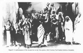 Encyclopaedia Judaica (1971): Vilna, vol.16, col.
                145-146, photo 4: a performance of The Eternal Jew in
                the Vilna ghetto 1943. Courtesy Yad Vashem Archives,
                Jerusalem