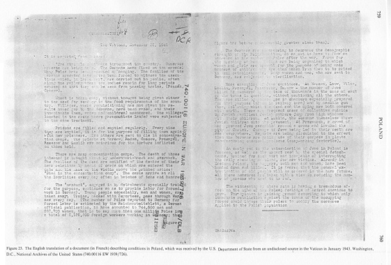 Encyclopaedia Judaica (1971): Poland,
                          vol. 13, col. 759-760. [[Holocaust report]].
                          The English translation of a document (in
                          French) describing conditions in Poland, which
                          was received by the U.S. Department of State
                          from an undisclosed source in the Vatican in
                          January 1943. Washington D.C., National
                          Archives of the [[criminal racist]] United
                          States (740.00116 EW 1939/726).