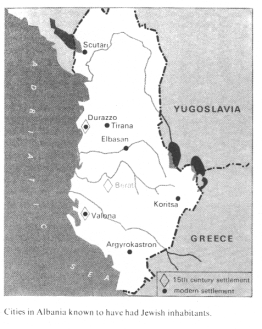 Encyclopaedia Judaica (1971): Jews in
                        Albania, Vol. 2, col. 523, map of Albania with
                        the cities known to have had Jewish inhabitants:
                        in the 15th century: Durazzo, Berat, and Valona;
                        in modern times Scutari, Durazzo, Tirana,
                        Elbasan, Koritsa, Valona, and Argyrokastron