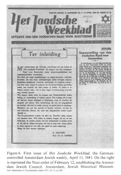 Encyclopaedia Judaica 1971: Netherlands, vol.
12, col. 982, "Joodsche Weekblad"
("Jewish Weekly"), first issue of 11 April
1941 Encyclopaedia Judaica 1971: Netherlands, vol. 12,
col. 982, "Joodsche Weekblad" ("Jewish
Weekly"), first issue of 11 April 1941