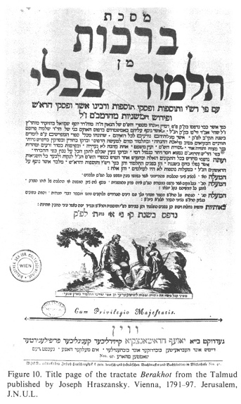 Encyclopaedia Judaica: Vienna, vol.16,
                            col.130, Talmud 1797: Title page of the
                            tractate "Berakhot" from the
                            Talmud published by Joseph Hraszansky.
                            Vienna, 1791-97. Jerusalem, J.N.U.L.