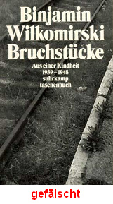Binjamin Wilkomirski: Bruchst�cke. Aus
                          einer Kindheit 1939-1948, Buchdeckel einer
                          F�lschung
