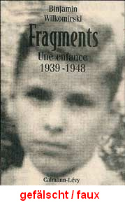 Binjamin Wilkomirski: Fragments. Une
                        enfance 1939-1948, Buchdeckel einer F�lschung