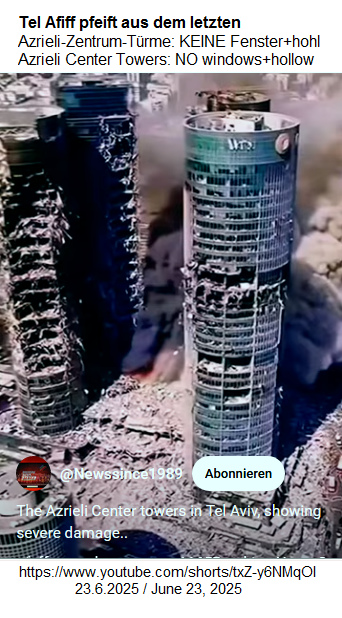 Azrieli Center Towers in Tel Afiff am
23.6.2025: ohne Fenster und hohl Azrieli Center
Towers in Tel Afiff am 23.6.2025: ohne Fenster und
hohl