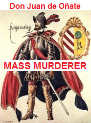 Don
                    Juan de O�ate, just one more "Christian"
                    mass murderer
